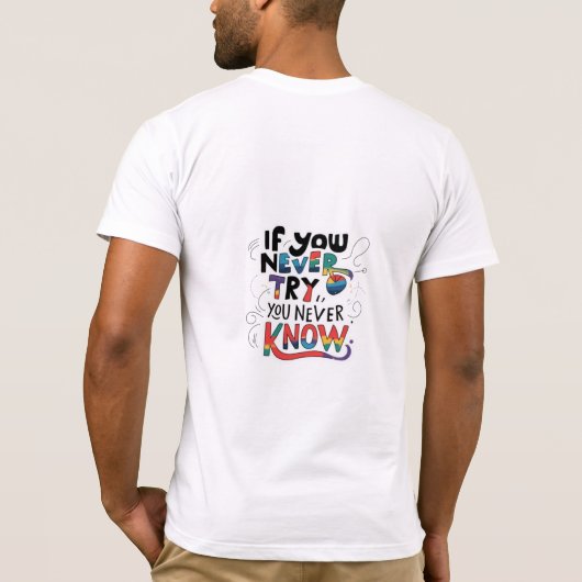 T-shirt Si vous n'essayez jamais, vous ne savez jamais (Dos)