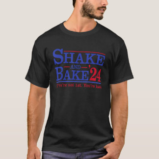 T-shirt Si vous n'êtes pas 1er Vous êtes Dernier Shake Bak