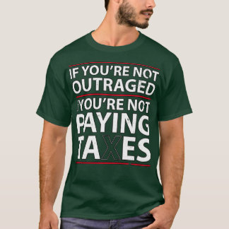 T-shirt Si vous n'êtes pas indigné, vous ne payez pas d'im