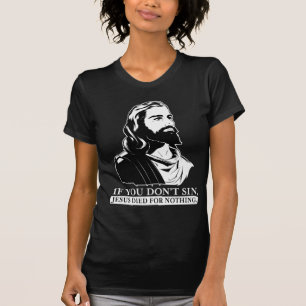 T-shirt Si vous pas sin, Jésus est mort pour rien