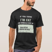 T-shirt Si vous pensez que je suis gros, vous devriez voir (Devant)