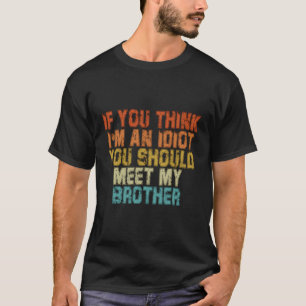 T-shirt Si Vous Pensez Que Je Suis Idiot, Vous Devriez Ren