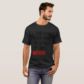 T-shirt Si Vous Pensez Que Je Suis Un Idiot, Vous Devriez  (Devant entier)