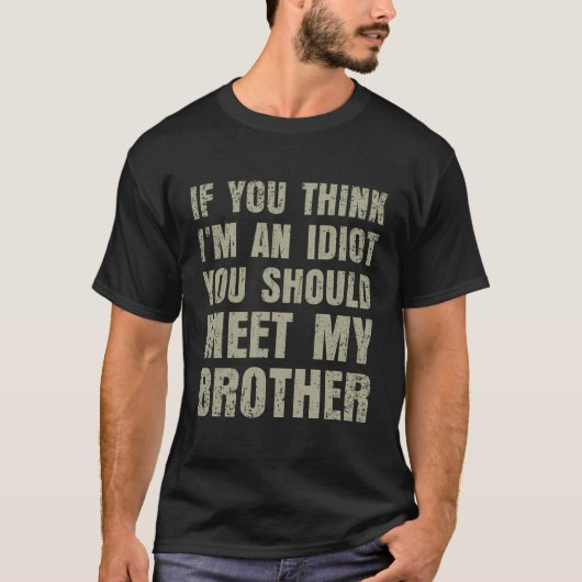 T-shirt Si Vous Pensez Que Je Suis Un Idiot, Vous Devriez (Devant)