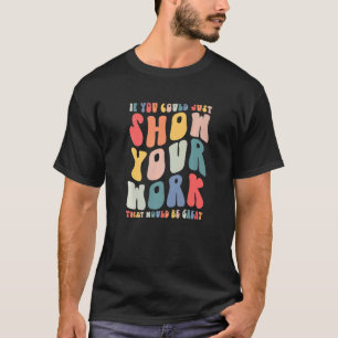 T-shirt Si Vous Pouvez Juste Montrer Votre Professeur De M