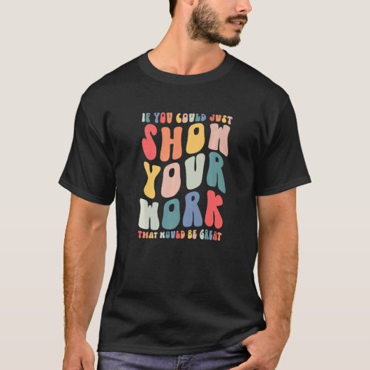 T-shirt Si Vous Pouvez Juste Montrer Votre Professeur De M (Devant)