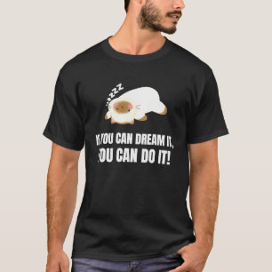 T-shirt Si vous pouvez le rêver vous pouvez le faire  Chat