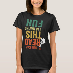 T-shirt Si vous pouvez lire ceci j'ai amusant Escalade Bou