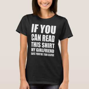 T-shirt Si vous pouvez lire ceci Ma copine dit que vous êt
