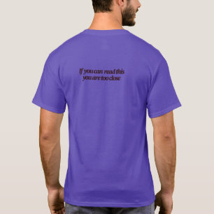 T-shirt Si vous pouvez lire ceci Vous êtes trop proche Fun