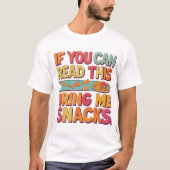 T-shirt Si Vous Pouvez Lire Cela, Apportez-Moi Snacks - No (Devant)