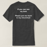 T-shirt Si vous pouvez voir mon bout - citation drôle de<br><div class="desc">Ceci incitera des personnes à rire ! J'ai ri dur quand je l'ai entendu et ai dû partager avec vous. C'est une grande citation pour n'importe qui dans un fauteuil roulant ; Si vous pouvez voir mon bout - svp remettez-moi dans mon fauteuil roulant. J'ai laissé le blanc avant ainsi...</div>