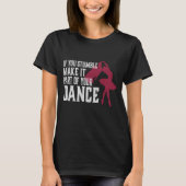 T-shirt Si Vous Tombez, Faites-Le Partie De Votre Danse (Devant)