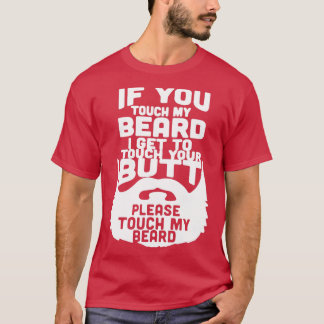 T-shirt Si Vous Touchez Ma Barbe, Je Dois Toucher Votre Be
