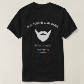 T-shirt Si vous touchez ma barbe Je toucherai vos seins 1 (Design devant)