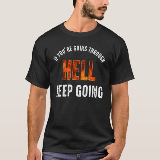 T-shirt Si vous traversez l'enfer, continuez (Devant)