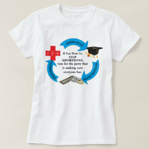 T-shirt Si Vous Voulez Arrêter L'AVORTEMENT...............