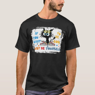 T-shirt Si Vous Voulez Être Cool Soyez Vous-Même Chat Auti