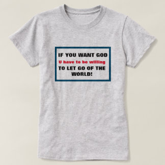 T-shirt Si Vous Voulez Que Dieu Lâche Du Monde Chrétien