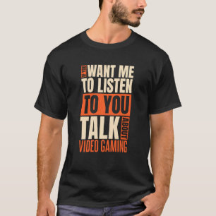 T-shirt Si Vous Voulez Que Je Parle De Jeux Vidéo