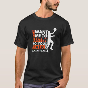 T-shirt Si Vous Voulez Que Je Vous Écoute Parler De Basket