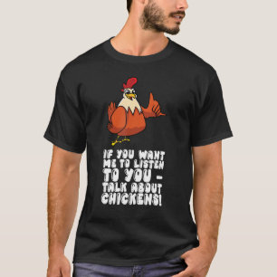 T-shirt Si Vous Voulez Que Je Vous Écoute Parler De Poulet