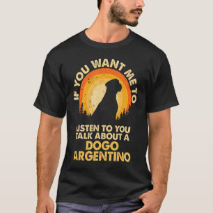 T-shirt Si vous voulez que j'écoute parler de chien Dogo A
