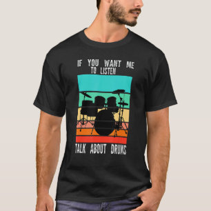 T-shirt Si Vous Voulez Que J'Écoute Parler De Drums Drum D