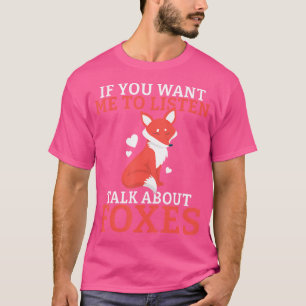 T-shirt Si Vous Voulez Que J'Écoute Parler De Foxes Fox