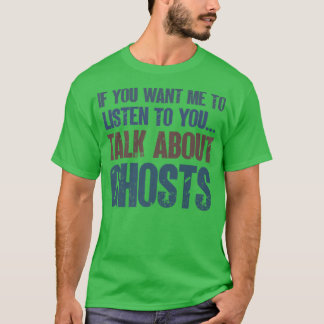 T-shirt Si vous voulez que j'écoute Parler Fantômes Parano