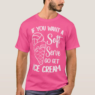 T-shirt Si Vous Voulez Un Serve Douce Allez Obtenir Crème 
