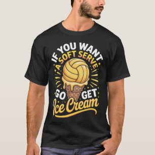 T-shirt Si vous voulez un volleyball à glace molle