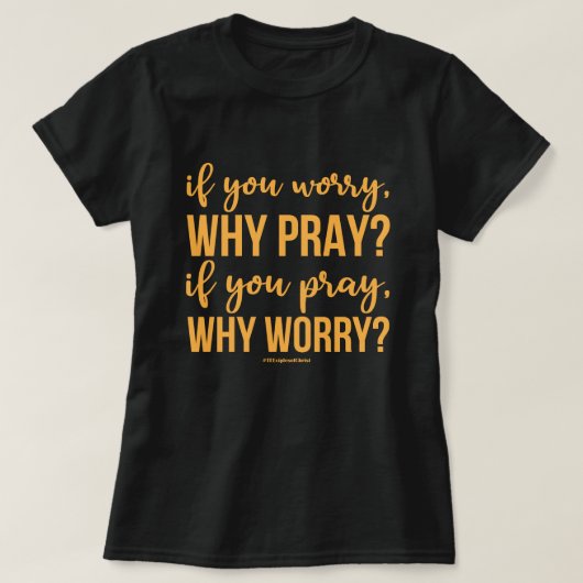 T-shirt Si Vous Vous Inquiétez, Pourquoi Priez. Si Vous Pr (Design devant)