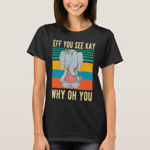 T-shirt Si Vous Voyez Kay Pourquoi Oh Vous Drôle Eléphant