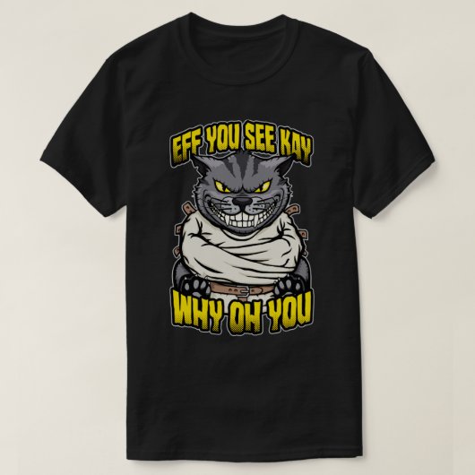 T-shirt Si Vous Voyez Kay Pourquoi Oh Vous Fou Chat Dingue (Design devant)