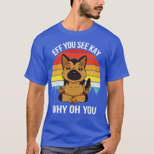 T-shirt Si Vous Voyez Kay Pourquoi Oh Vous X Chien
