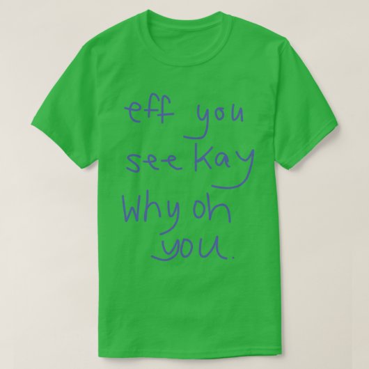 T-shirt Si Vous Voyez Kay Pourquoi Vous Vous Oh (Design devant)