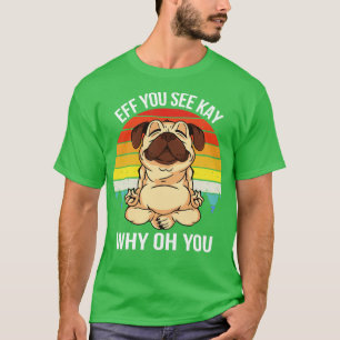 T-shirt Si vous voyez Kay Why Oh You IX Dog