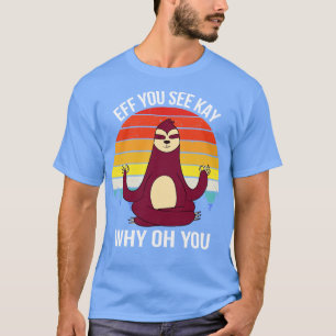 T-shirt Si vous voyez Kay Why Oh You VI Sloth