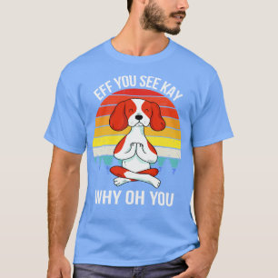 T-shirt Si vous voyez Kay Why Oh You VIII Chien