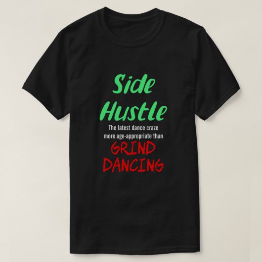 T-shirt Side Hustle vs Grind Dancing Neon Gr. Texte Uni. (Design devant)