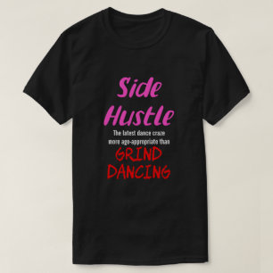 T-shirt Side Hustle vs Grind Dancing Neon Pnk. Texte Uni.