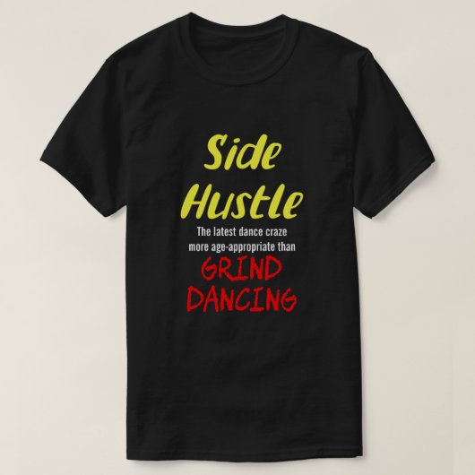 T-shirt Side Hustle vs Grind Dancing Neon Yel. Texte Uni.  (Design devant)