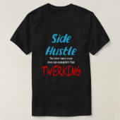 T-shirt Side Hustle vs. Twerking Neon Blue Text Uni. (Design devant)