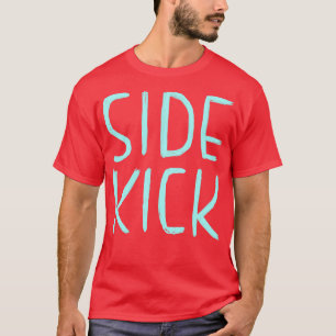 T-shirt Side Kick Funny Acteur Théâtre Comédie Cadeau Side