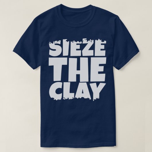 T-shirt Sieze the Clay (Design devant)