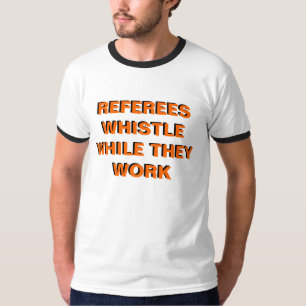 T-shirt Sifflement de Referres tandis qu'ils fonctionnent
