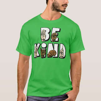 T-shirt Sign Language Be Kind Asl Be Kind Hand Signing Equ