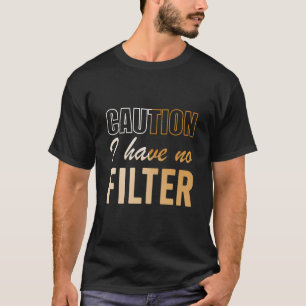 T-shirt Signer Attention Je N'Ai Aucun Cool Filtre Mignonn