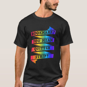 T-shirt Signet Vous Voulez Dire Quitter Strip Livre Littér